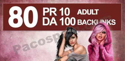 Manually 80 UNIQUE PR10 SEO Adult BackIinks on DA100 websites
